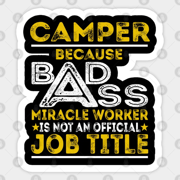 Camper Because Badass Miracle Worker Sticker by BessiePeadhi